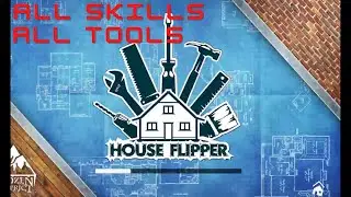 House Flipper All Skills and All Tools.