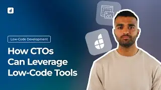 How CTOs of Fast Growing Companies Can Leverage Low-Code