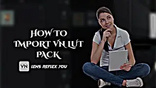 how to import vn lut pack | vn app | vn luts | import vn colour grading | importing lut pack