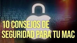 10 Consejos de seguridad de tu Mac.
