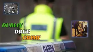 DRUG crime in DUBLIN 