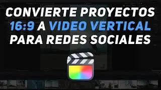 Tutorial Final Cut Pro: Como convertir proyectos para redes sociales como Instagram o TikTok