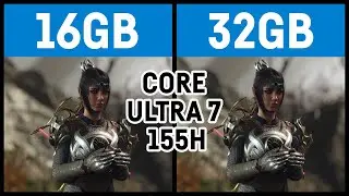 16GB vs 32GB on the new Core Ultra 7 155H (Arc integrated graphics)