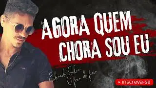 Agora quem chora sou eu..