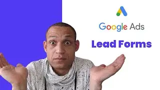 WHY YOU SHOULD CARE ABOUT THE NEW GOOGLE ADS LEAD FORMS | Google Adwords lead forms extensions guide
