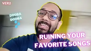 Ruining your favorite songs Version 2 