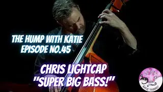 Episode 45 Chris Lightcap - Super Big Bass!