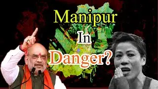 What HAPPENED In MANIPUR ? why They want to KILL each other in MANIPUR explain in HINDI