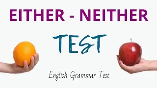 Either & Neither Quiz – How fluent are you in English? - English Grammar Test