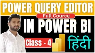 📊Power Query Editor In - POWER BI [ 4Th Class in HINDI ]