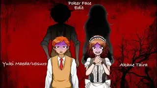 (EFFECTS WARNING!!!) (DRA & SDRA2 SPOILERS!!!) Poker Face~ Yuki Maeda/Utsuro & Akane Taira Edit