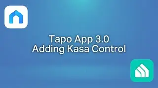 Quick Tips:  How to Integrate Kasa into the Tapo 3.0 App