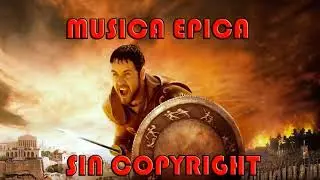 MUSICA EPICA SIN COPYRIGTH PARA YOUTUBE