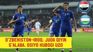 Iroq U20 - O’zbekiston U20. Juda Qiyin G’alaba. Osiyo Kubogi U20 2-tur.