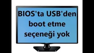 BIOS'ta USB'den boot etme seçeneği yok