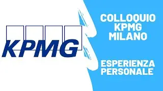 COLLOQUIO IN KPMG MILANO - ESPERIENZA PERSONALE