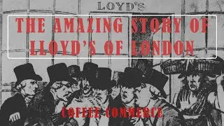 THE AMAZING STORY OF LLOYD'S OF LONDON | COFFEE COMMERCE