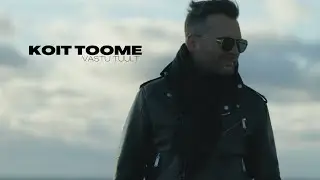 Koit Toome - Vastu tuult (Official Video)