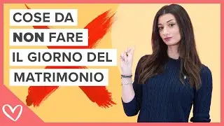 Cose da NON fare il giorno del matrimonio ❌