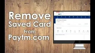 How To Remove Credit/Debit Card from Paytm Website