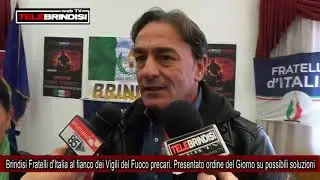 Brindisi Fratelli d'Italia al fianco dei Vigili del Fuoco precari  Presentato ordine del Giorno su p