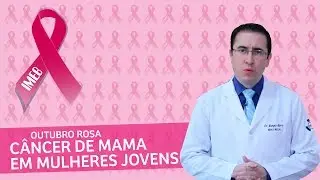 Câncer de Mama em Mulheres Jovens | Outubro Rosa | IMEB