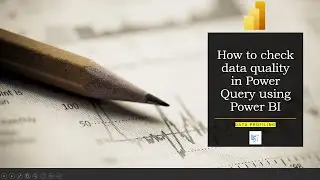 How to check data quality in Power Query Using Power BI | Data Profiling in Power Query |