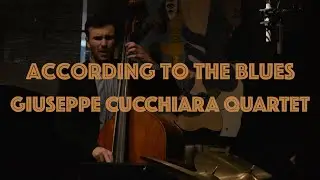 According To The Blues - Giuseppe Cucchiara feat. Ben Solomon, Chris McCarthy & Adam Arruda
