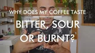 Why Does my Coffee Taste Bitter, Sour or Burnt? 
