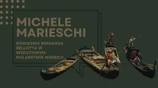 „Michele Marieschi – rówieśnik Bernarda Bellotta w wedutowym malarstwie Wenecji” – wykład
