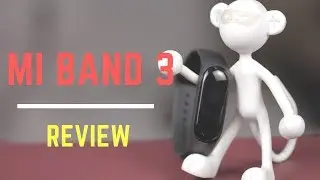 Xiaomi Mi Band 3 Review: Should You Buy? Hell Yes!