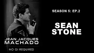 THE JJM PODCAST - NO GI REQUIRED : SEAN STONE