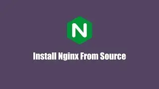Nginx Tutorials #1 - Install Nginx From Source