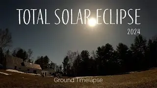 Ground Timelapse: 2024 Total Solar Eclipse - Kingfield, Maine