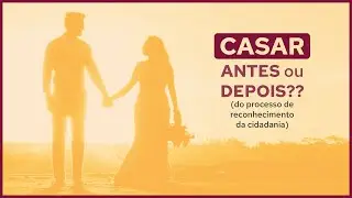 Casar antes ou depois do meu Processo de Reconhecimento da Cidadania Italiana?