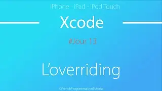 14 jours pour apprendre Xcode - J13 - L'Overriding
