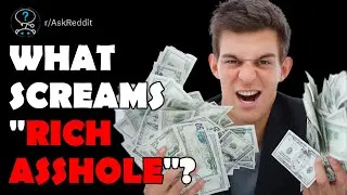 What screams "rich asshole"?