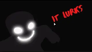 It Lurks...