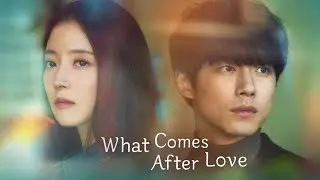 What Comes After Love (2024) - Korean Melodrama