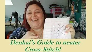 Denkai's Guide to Neater Cross Stitch!