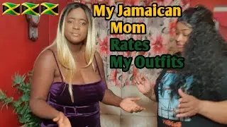 My Jamaican Mom Rates My Outfits