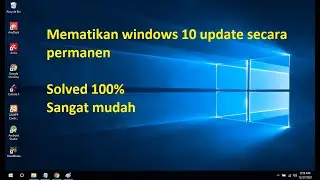 Cara mudah mematikan windows 10 update secara permanen