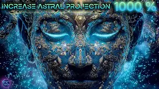 UNLOCK THE SECRETS OF ASTRAL PROJECTION • MOST EFFECTIVE OUT OF BODY EXPERIENCE MUSIC