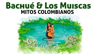 Mitos Colombianos:  La Diosa Bachue Cultura Muisca Colombia