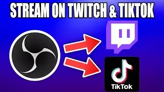 HOW TO STREAM ON TWITCH AND TIKTOK AT THE SAME TIME
