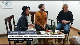 Conversatorio en torno a la muestra "La tonta idea de pintar un paisaje"