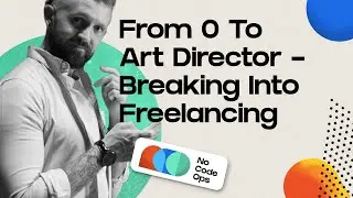 NoCode Ops Community Show - From 0 to Art Director- a guide to breaking into freelancing