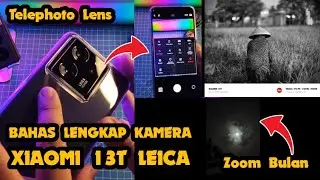 Kamera Test Xiaomi 13T Leica Terbaik Kualitas Kameranya Zoom Bulan Slowmo Semuanya BAGUS PISAN!