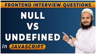 Null vs Undefined in Javascript | Frontend Interview Series | Hindi | 2024