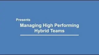 Managing High Performing Hybrid Teams